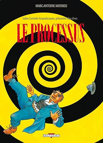 Julius Corentin Acquefacques, prisonnier des rêves, tome 3 : Le Processus