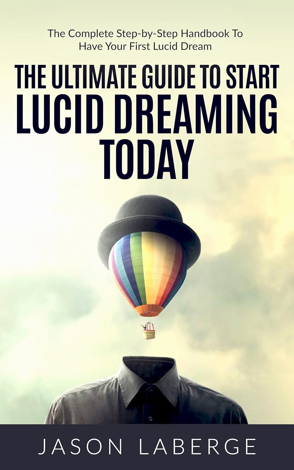 The Ultimate Guide To Start Lucid Dreaming Today The Complete Stepby