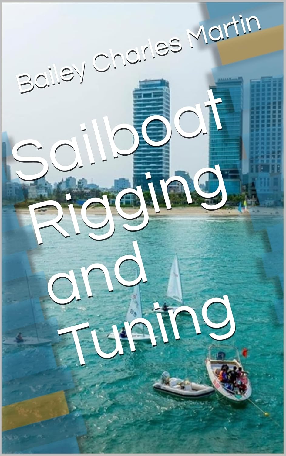 Sailboat Rigging and Tuning eBook Martin, Bailey Charles