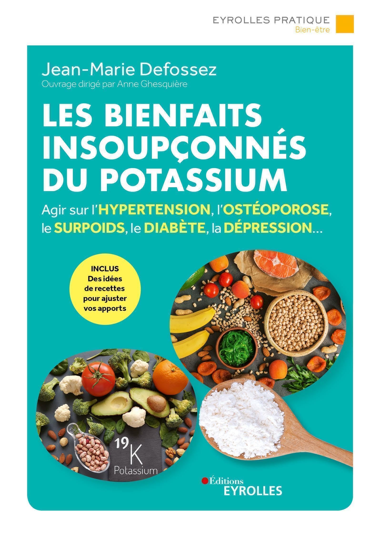 Les bienfaits insoupçonnés du potassium: Agir sur l'hypertension, l'ostéoporose, le surpoids, le diabète, la dépression...