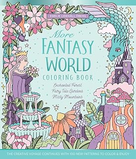 More Fantasy World Coloring Book ENCHANTED FOREST - FAIRY TALE GARDENS - MISTY MOUNTAINS: The Creative Voyage Continues with 100 New Patterns to Color & Enjoy
