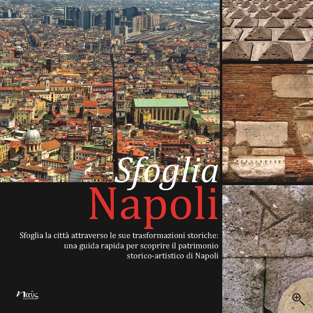 Sfoglia Napoli. Sfoglia La Città Attracerso Le Sue Trasformazioni Storiche - 4