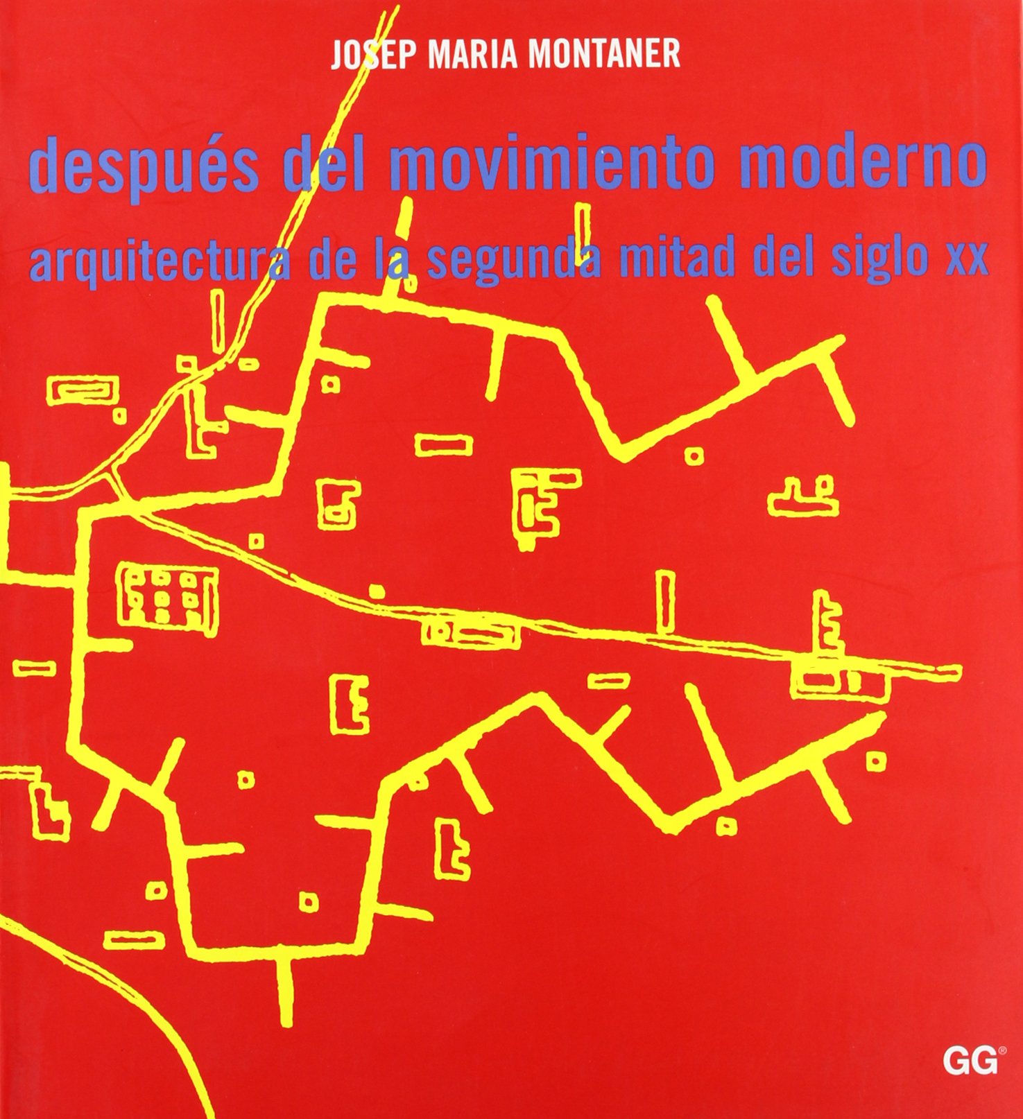 Después del Movimiento moderno: Arquitectura de la segunda mitad del siglo XX (SIN COLECCION)