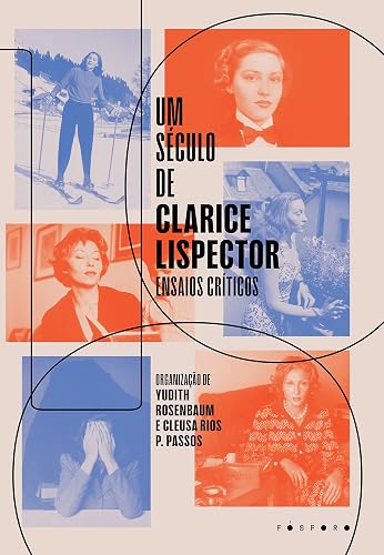 Um século de Clarice Lispector: Ensaios críticos