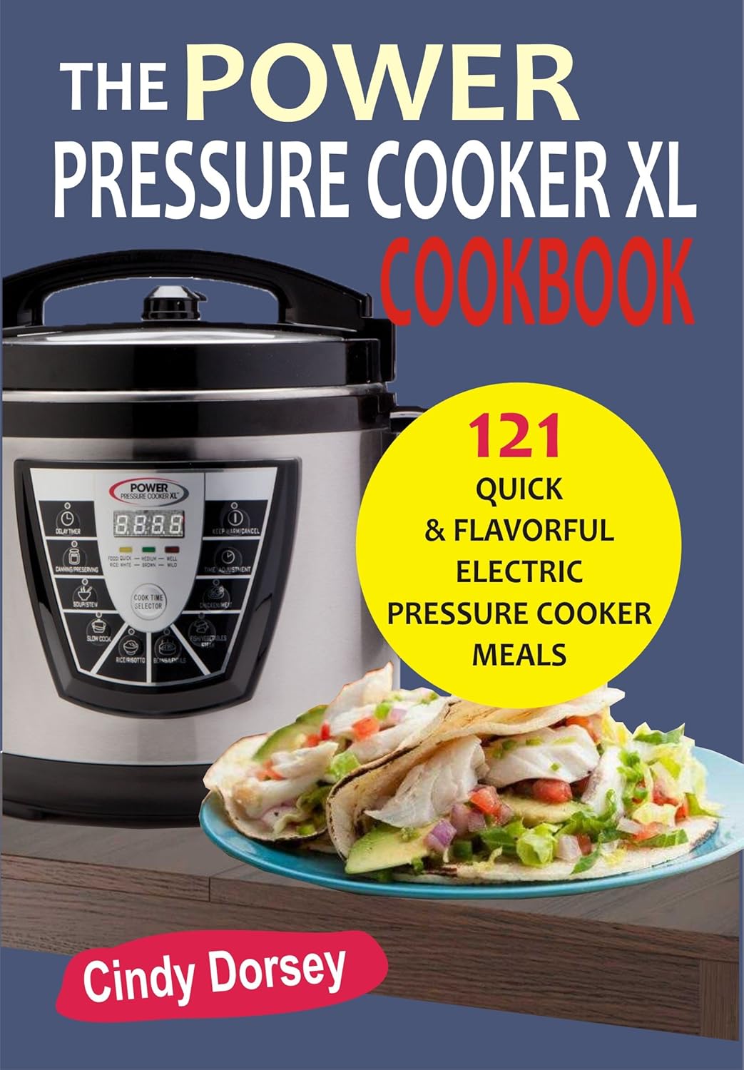The Power Pressure Cooker XL Cookbook 121 Quick