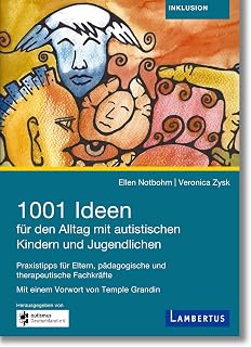 1001 Ideen für den Alltag mit autistischen Kindern und Jugendlichen: Praxistipps für Eltern, pädagogische und therapeutische Fachkräfte