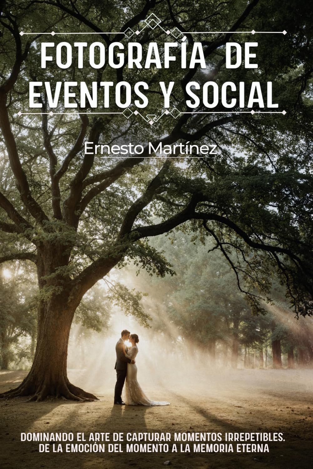 Fotografía de Eventos y Social: Dominando el arte de capturar momentos irrepetibles. De la emoción del momento a la memoria eterna. (Guía Maestra de Fotografía)