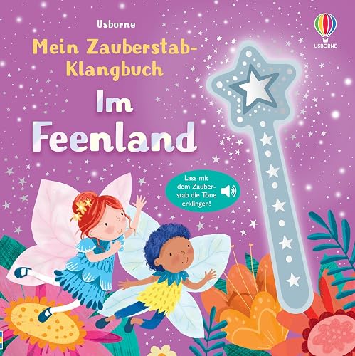 Mein Zauberstab-Klangbuch: Im Feenland: Lass mit dem Zauberstab die Töne erklingen – Mitmachbuch mit zauberhaften Sounds – für Kinder ab 3 Jahren