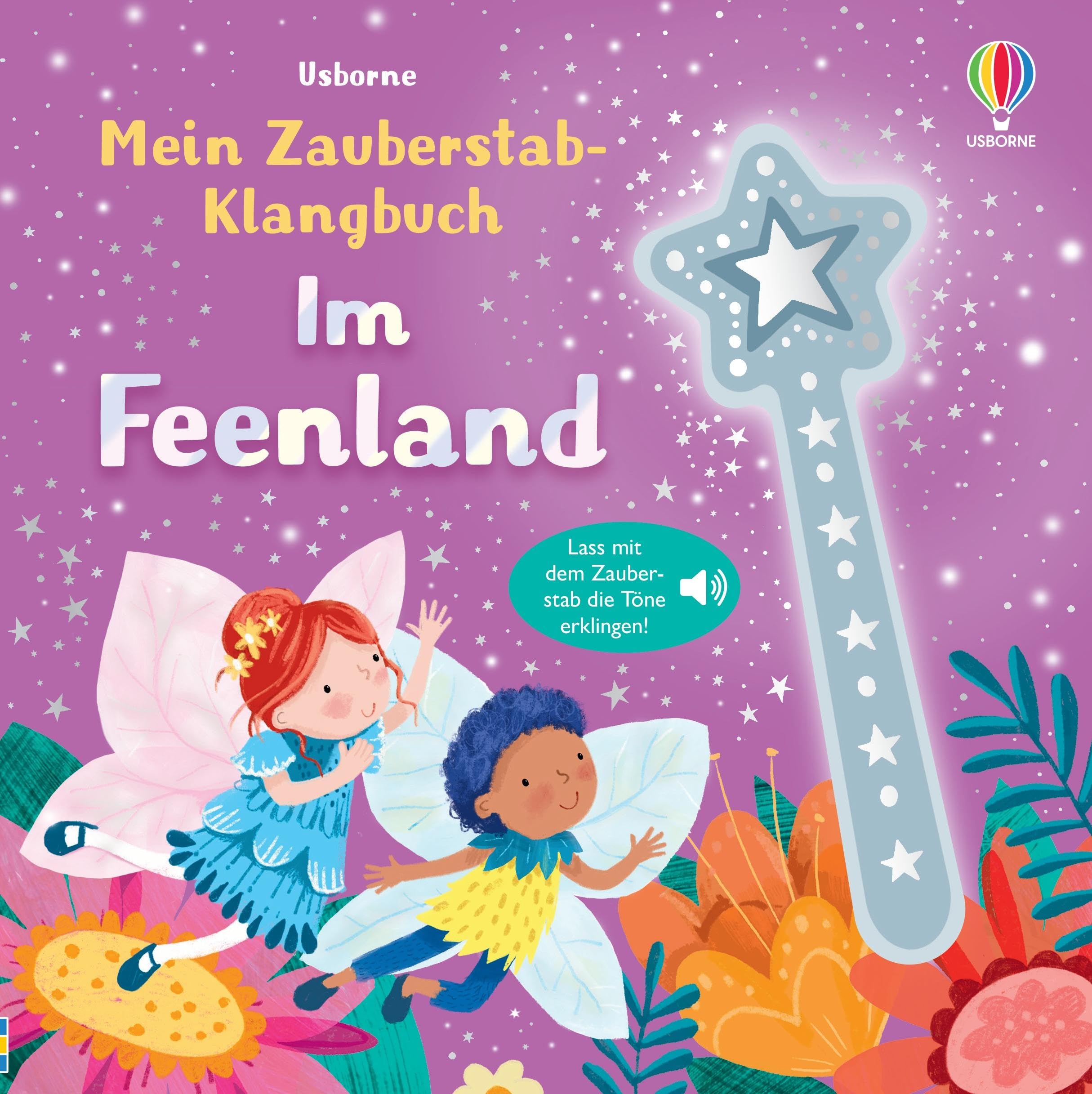 Usborne Mein Zauberstab-Klangbuch: Im Feenland: Lass Mit Dem Zauberstab Die Töne Erklingen – Mitmachbuch Mit Zauberhaften Sounds – Für Kinder Ab 3 Jahren (Meine Zauberstab-Klangbücher)