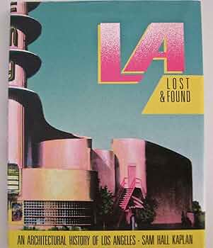 LA Lost & Found サム・ホール・カプラン著 LA Lost & Found An Architectural History of Los Angeles