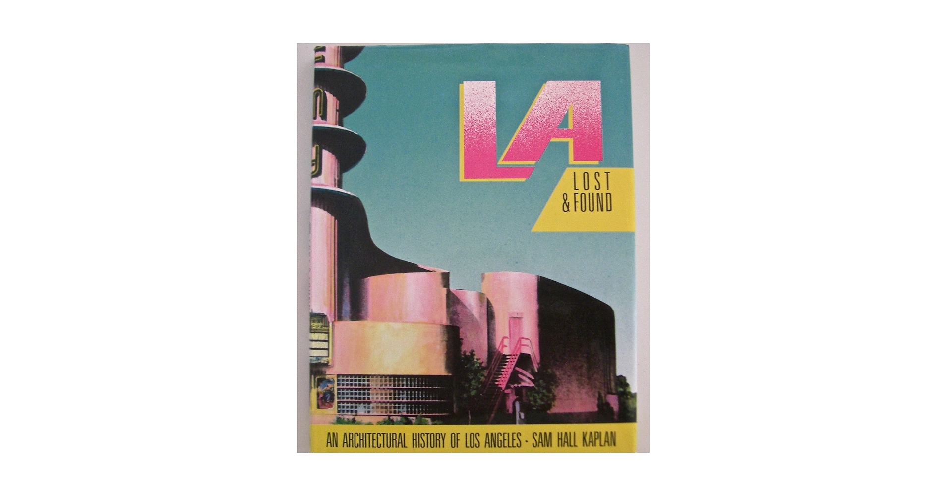 アート・デザイン・音楽 LA Los & Found: Sam Hall Kaplan LA Lost & Found An Architectural History of Los Angeles