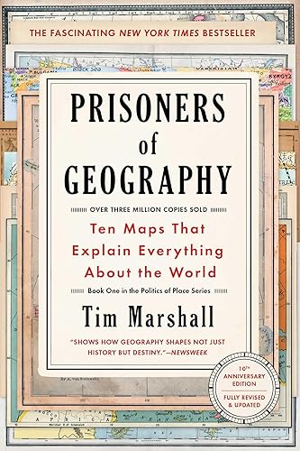 Prisoners of Geography Ten Maps That Explain Everything About the World (Politics of Place Book 1)