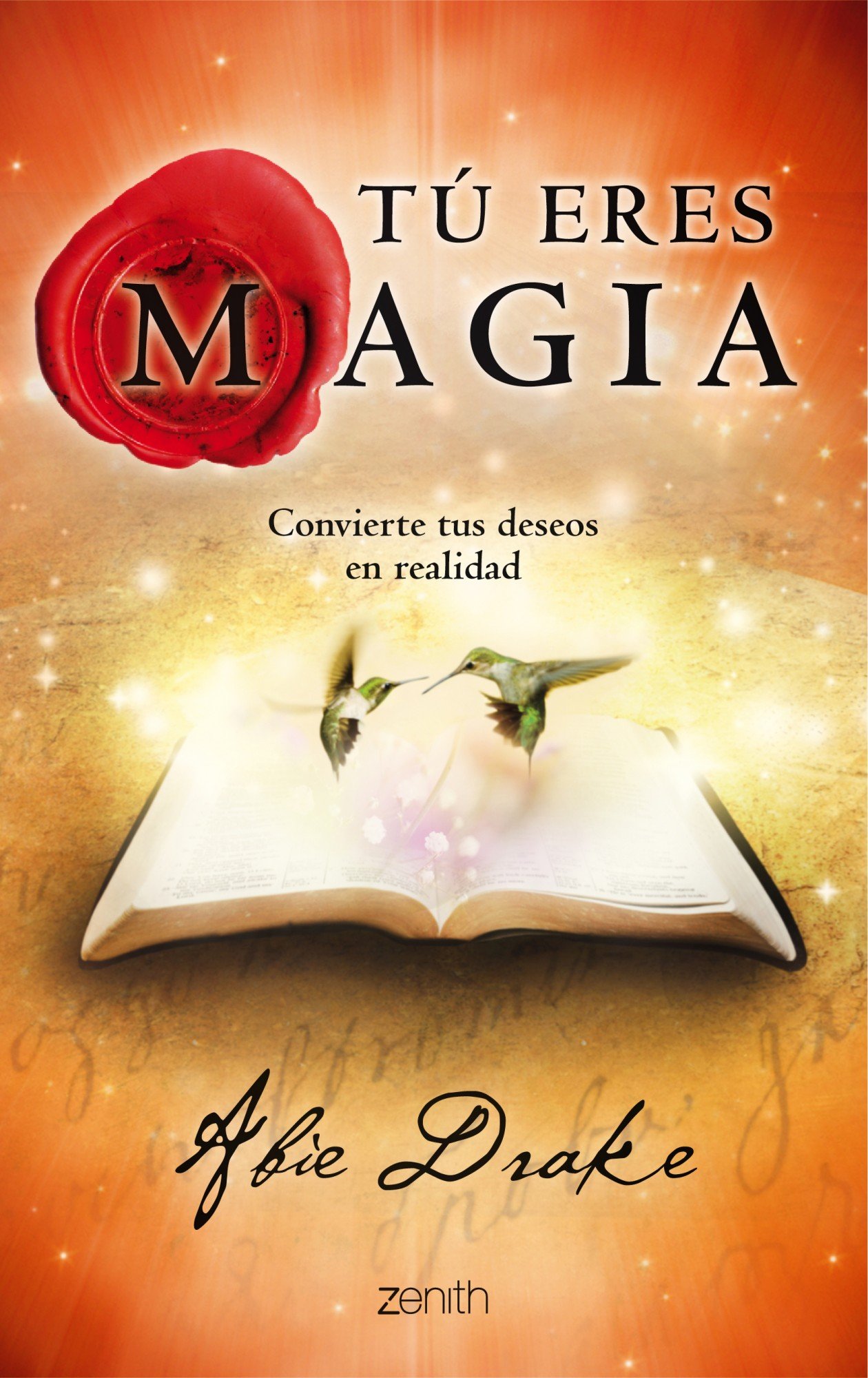 Tú eres magia: Convierte tus deseos en realidad: 1 (Autoayuda y superación)