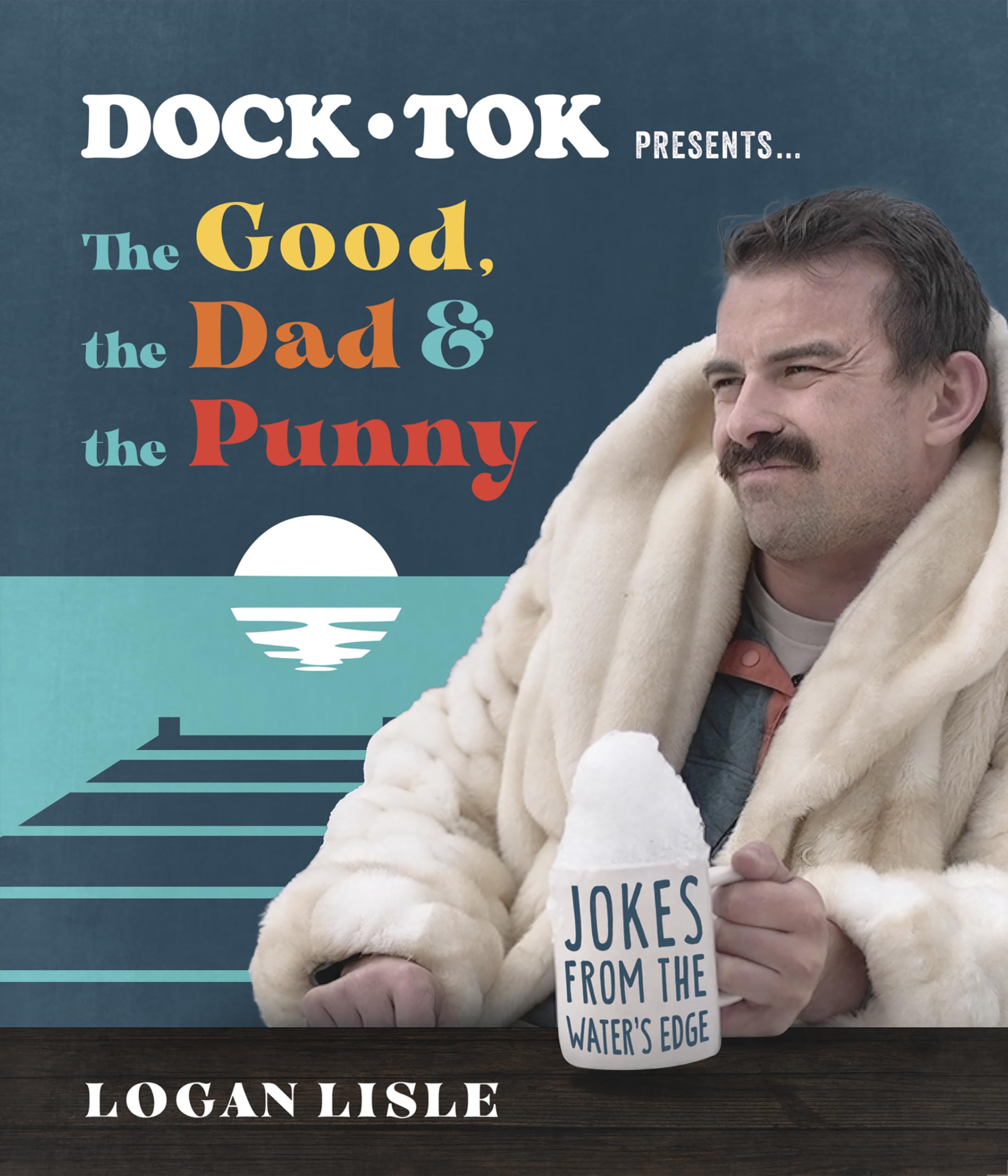 Dock Tok Presents…The Good, the Dad, and the Punny: Jokes from the Water’s Edge Paperback – October 17, 2023