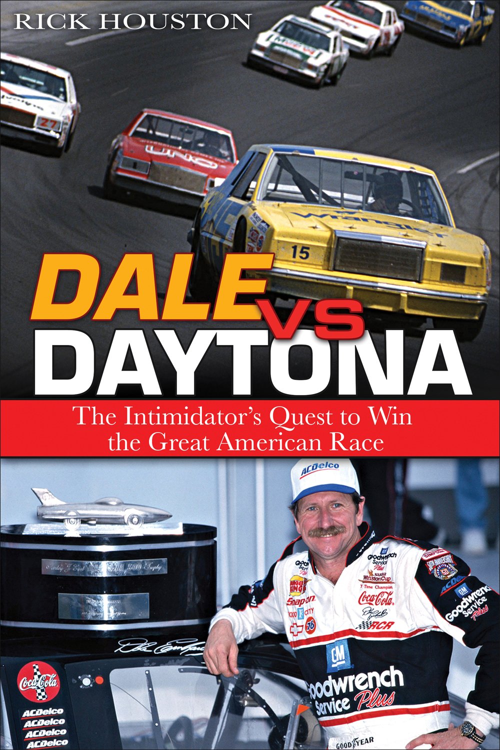 Dale vs. Daytona: The Intimidator's Quest to Win the Great American Race