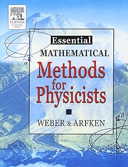 Essential Mathematical Methods For Physicists