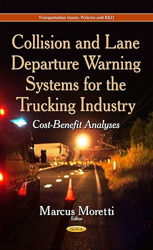 Collision and Lane Departure Warning Systems for the Trucking Industry: Cost-Benefit Analyses (Transportation Issues, Policies and R&amp;d)
