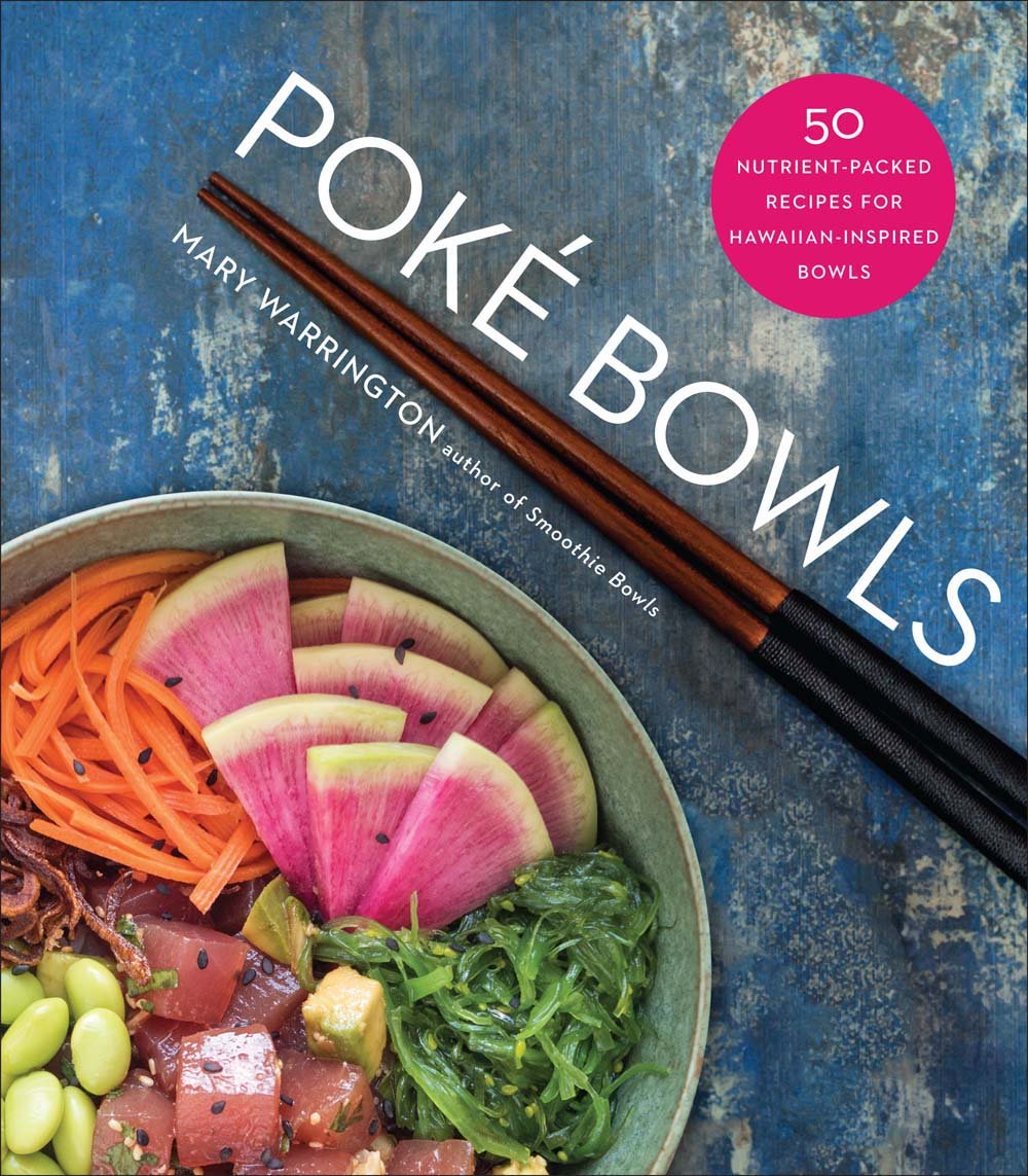 Poké Bowls 50 NutrientPacked Recipes for HawaiianInspired Bowls