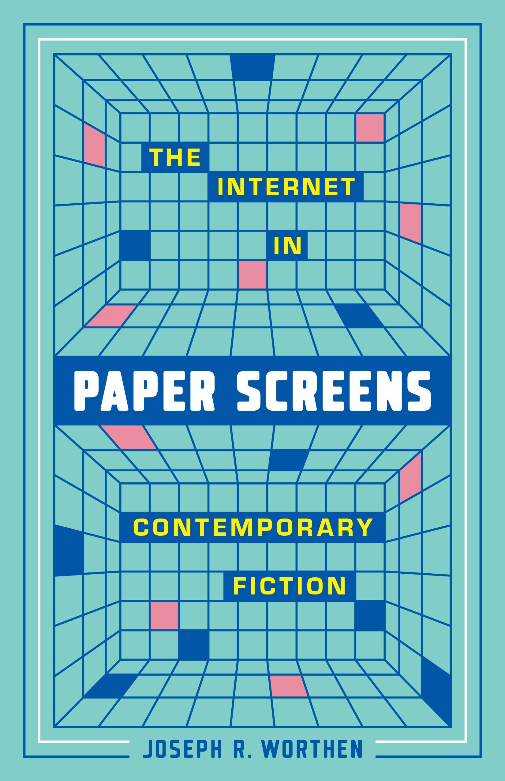 Paper Screens: The Internet in Contemporary Fiction
