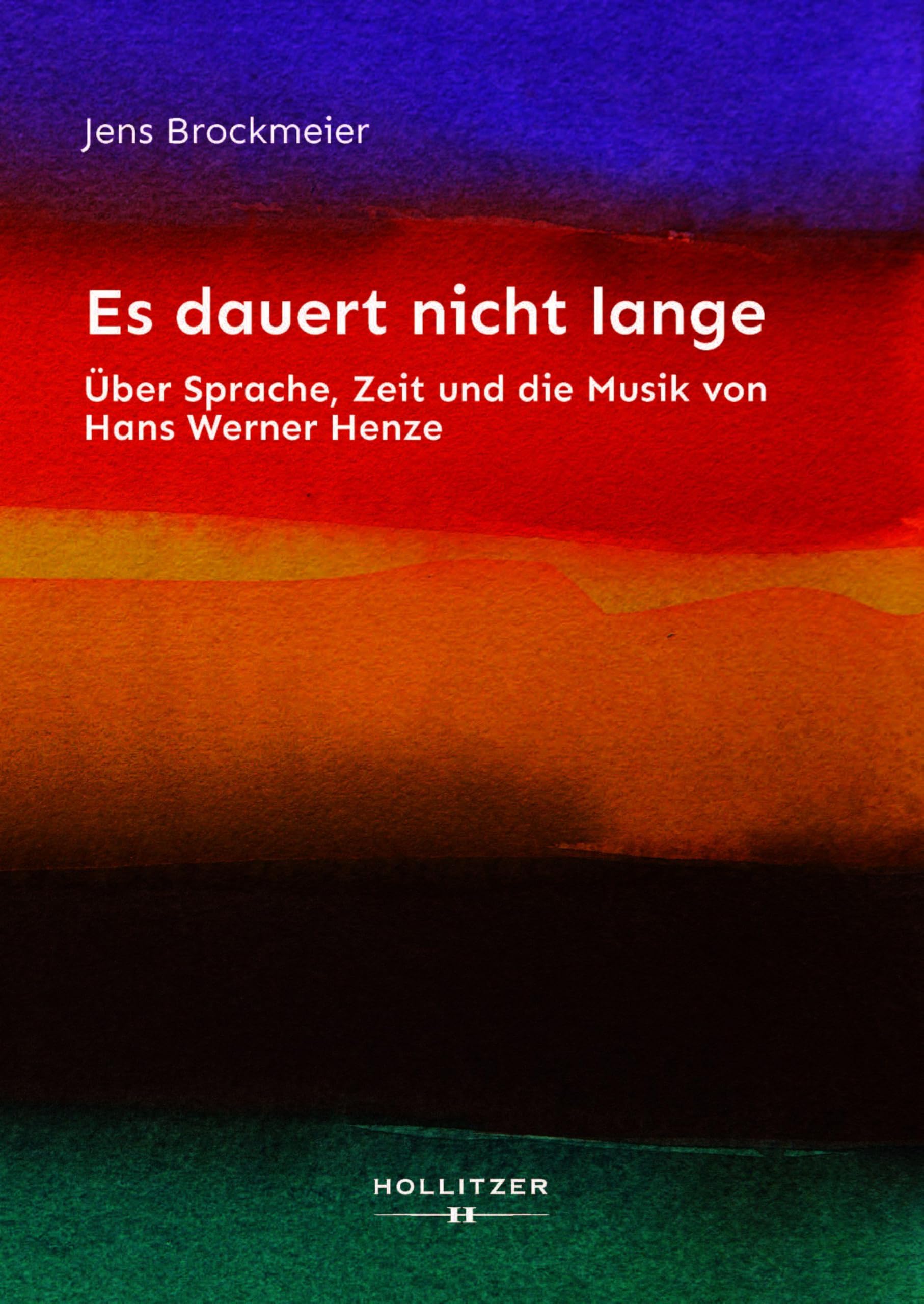 Es dauert nicht lange: Über Sprache, Zeit und die Musik von Hans Werner Henze