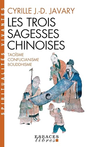 Les Trois sagesses chinoises (Espaces Libres - Spiritualités Vivantes poche)