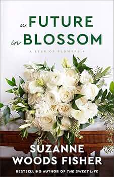A Future in Blossom (A Year of Flowers Book #4): (A Sweet