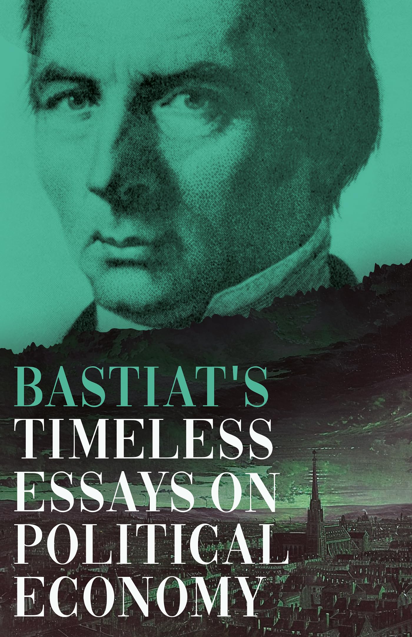 Bastiat's Timeless Essays on Political Economy (The collected Bastiat (3 books))