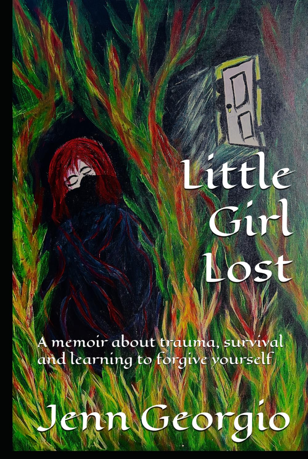 Little Girl Lost: A memoir about trauma, survival and learning to forgive yourself