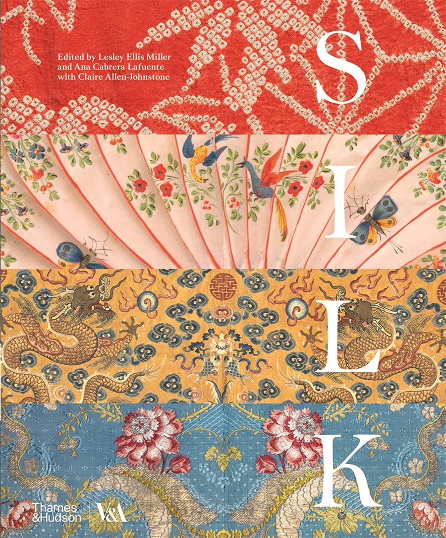 Silk: Fibre, Fabric and Fashion (Victoria and Albert Museum) (V&a Museum)