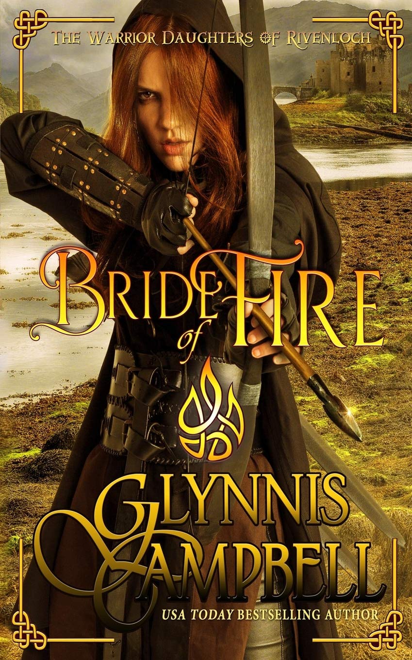 Bride of Fire: An Enemies to Lovers Scottish Medieval Romance Adventure (The Warrior Daughters of Rivenloch Book 1)
