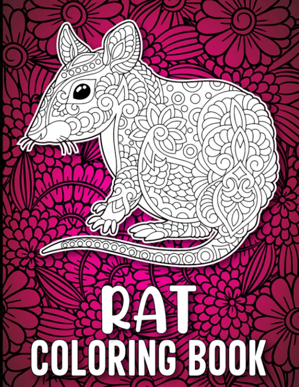 Rat Coloring Book: A Fun Coloring Book for Rat Lovers with Beautiful & Intricate Patterns to Release Stress after Stressful Working Hours, Rat Coloring Book for Adults