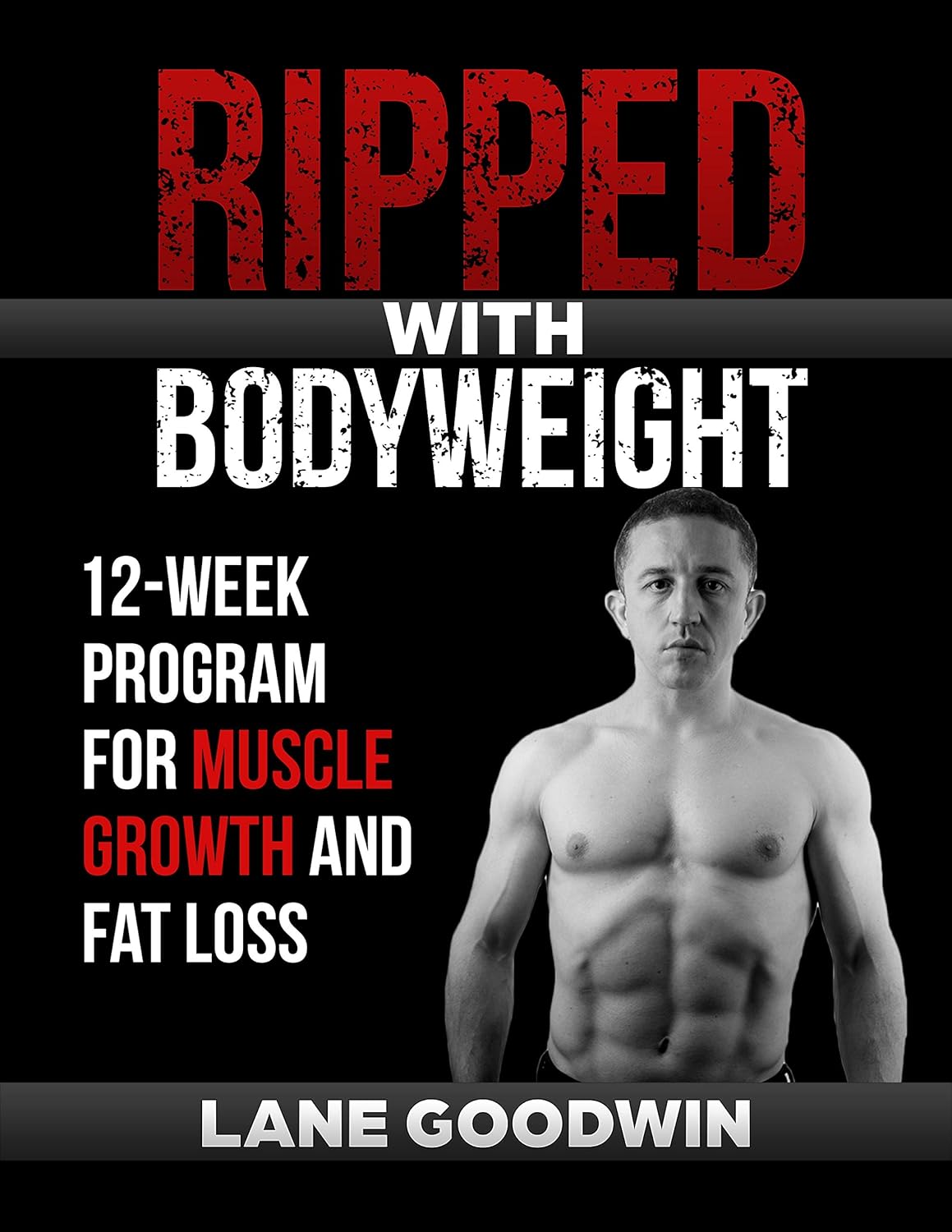 Ripped with Bodyweight 12Week Program for Muscle Growth and Fat Loss