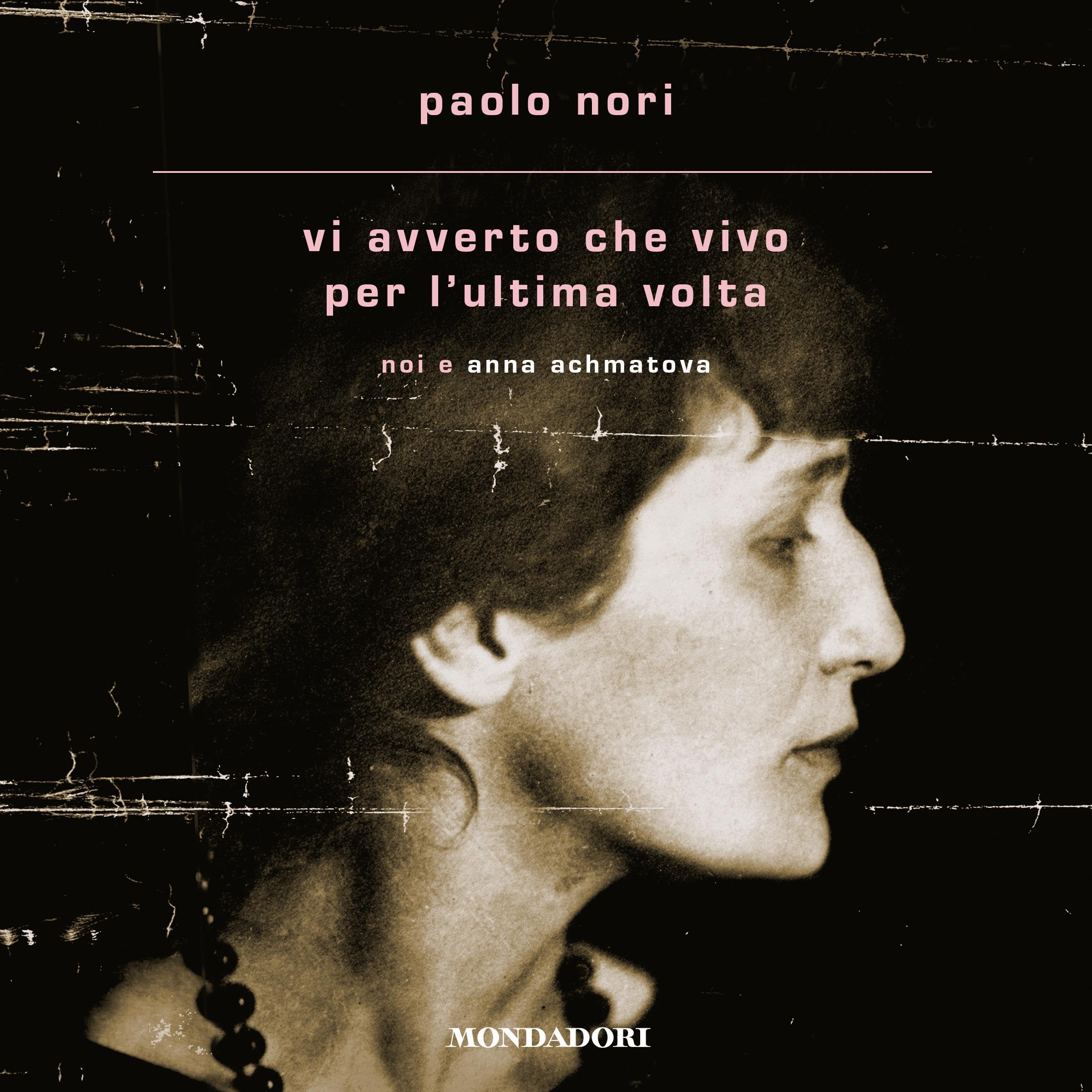 Vi avverto che vivo per l'ultima volta: Noi e Anna Achmatova