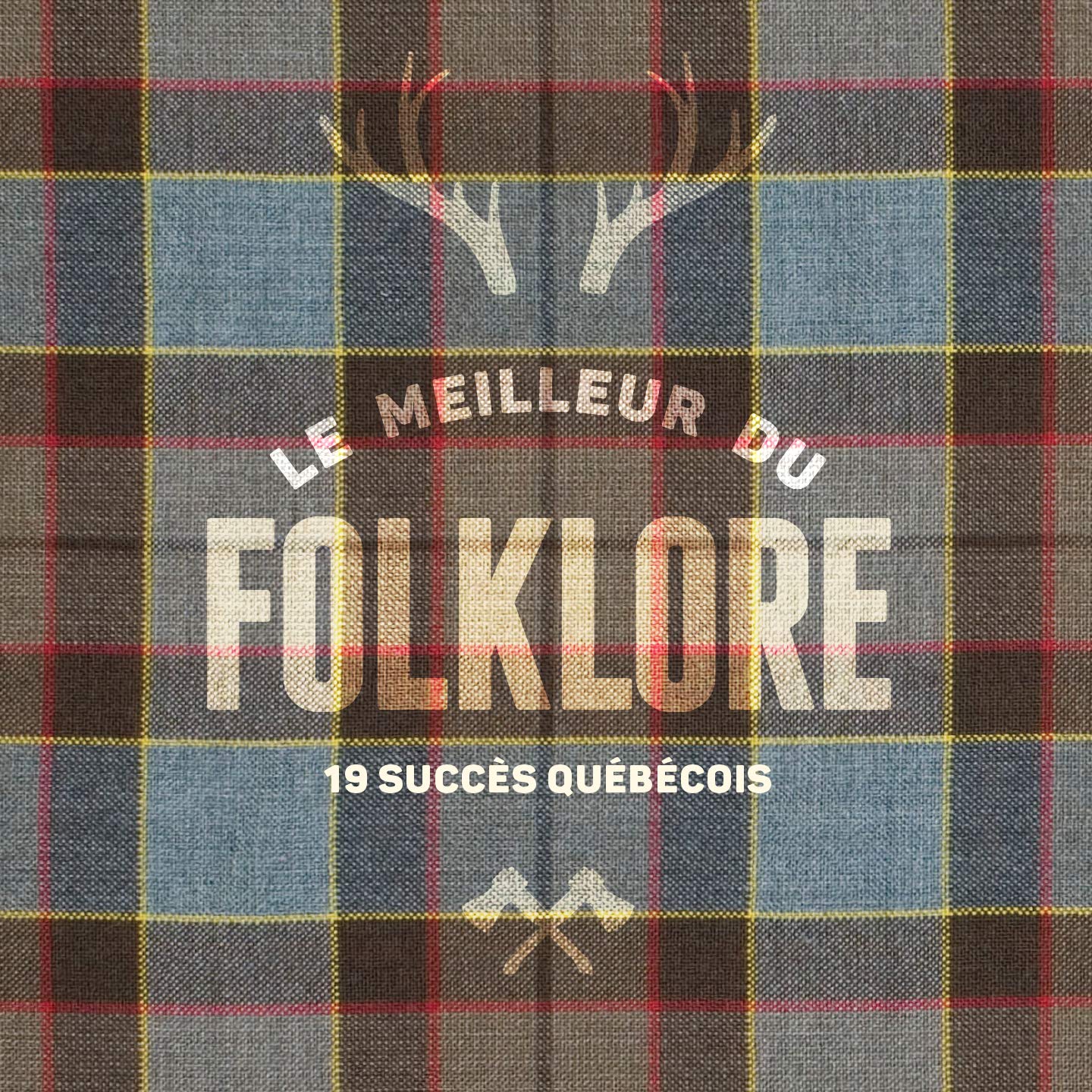 Le meilleur du folklore : 19 succès québécois [Audio CD] Artistes variés