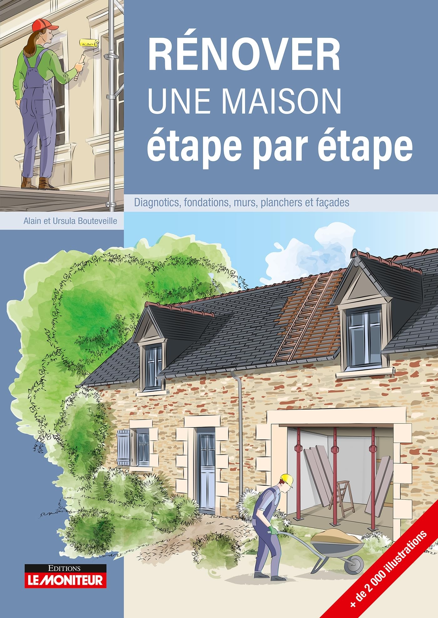 Rénover une maison , étape par étape: Du diagnostic à la rénovation