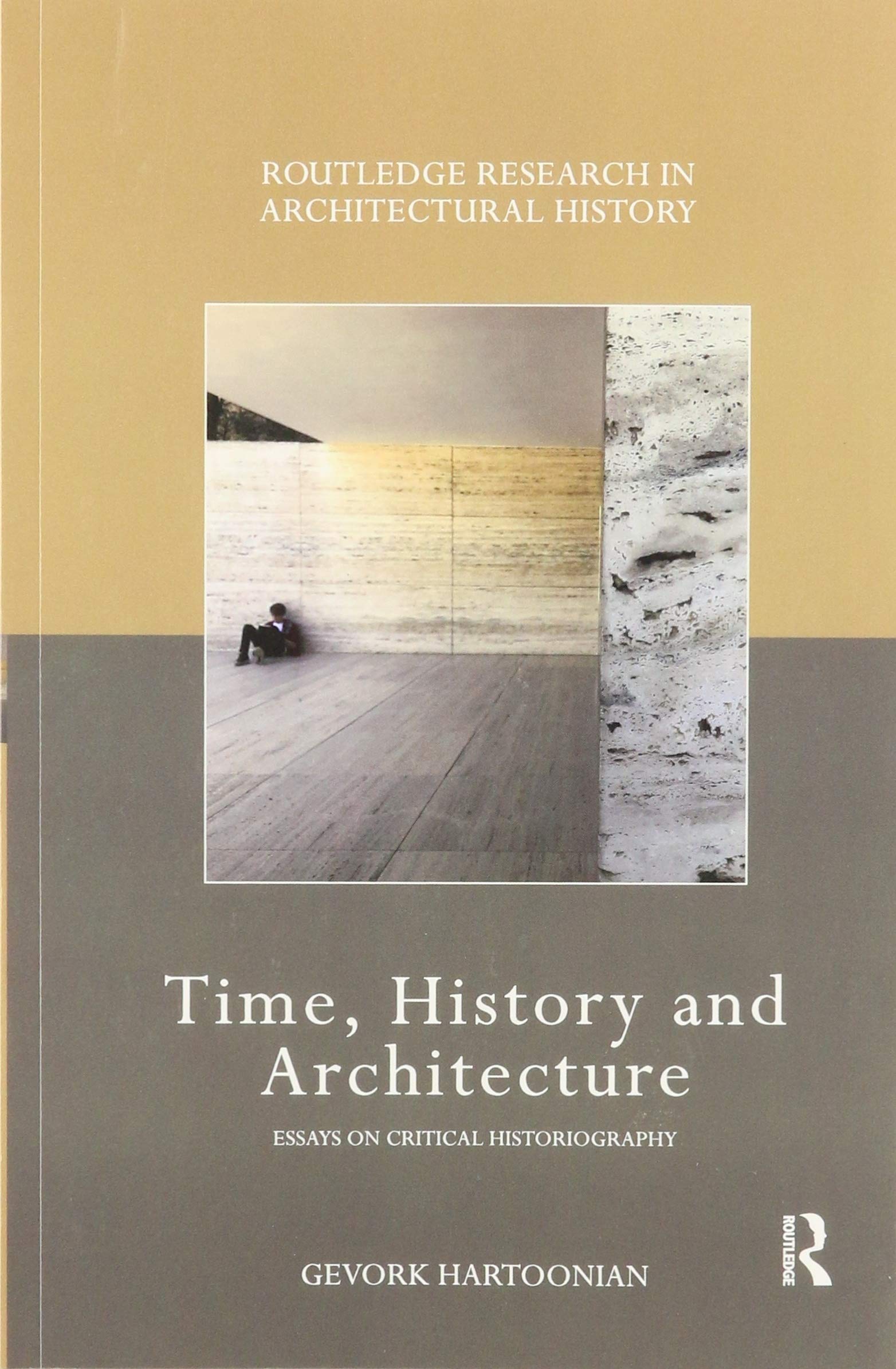 Time, History and Architecture: Essays on Critical Historiography (Routledge Research in Architectural History)