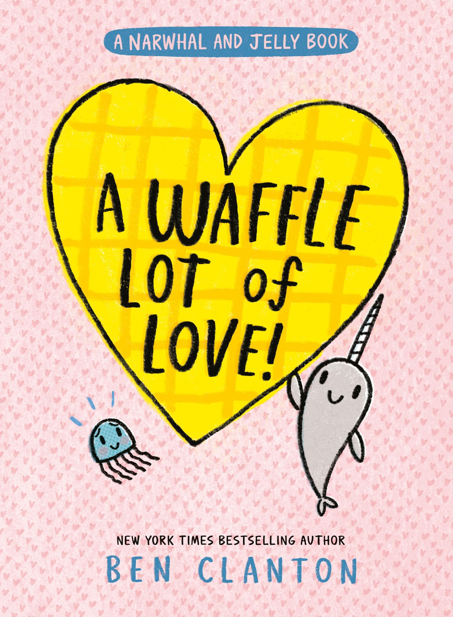 A Waffle Lot of Love: Funniest children’s graphic novel of 2025 for readers aged 5+ in the much-loved Narwhal & Jelly series!: Book 10