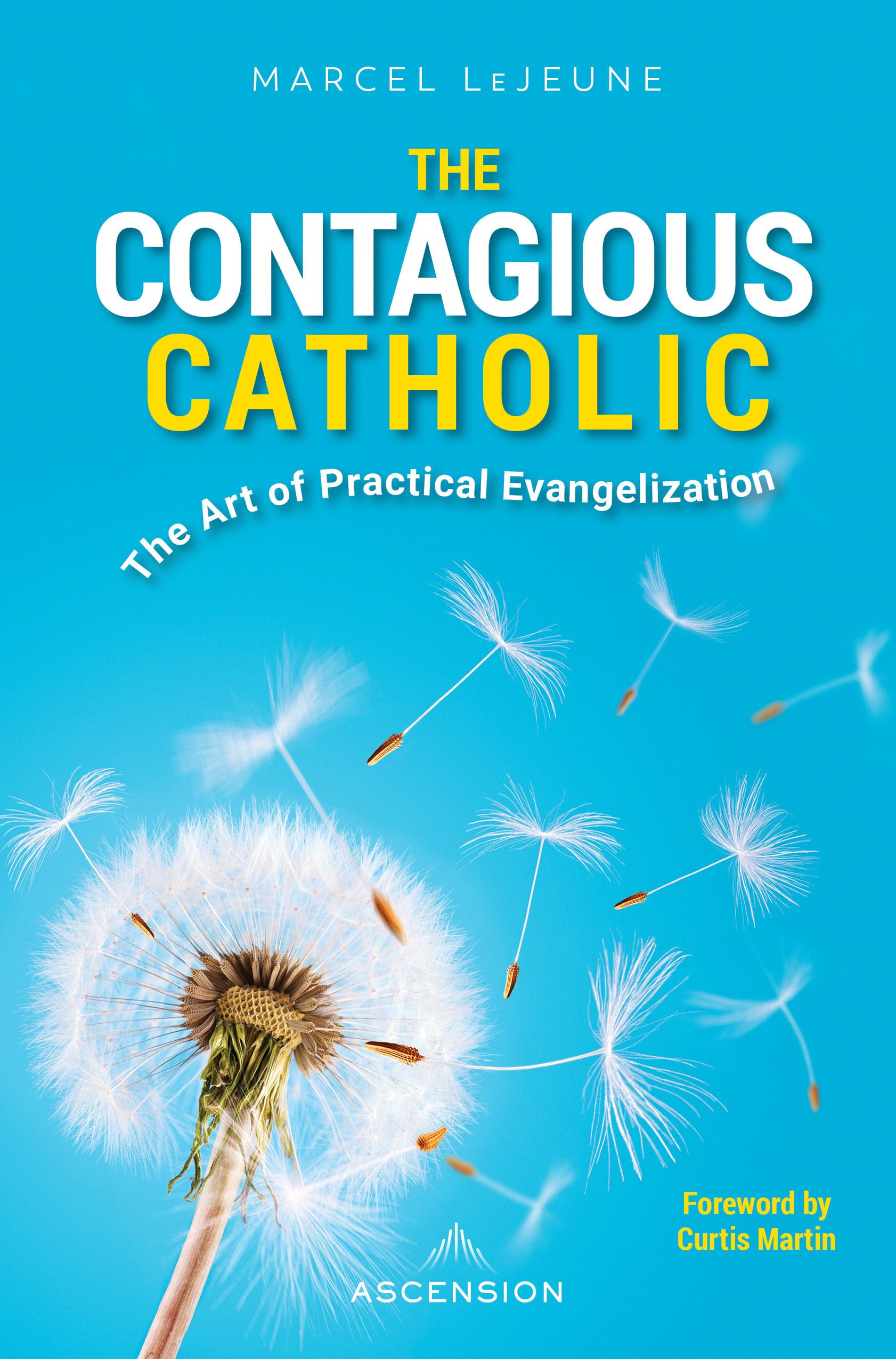 The Contagious Catholic: The Art of Practical Evangelization