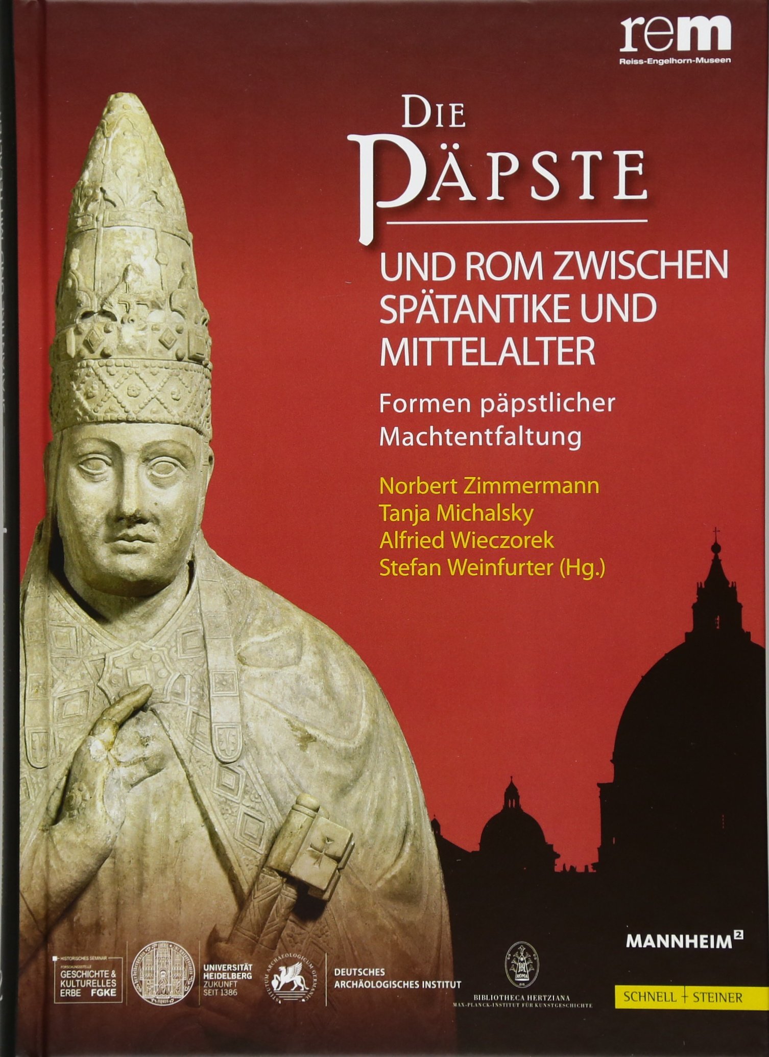 Die Papste Und Rom Zwischen Spatantike Und Mittelalter: Formen Papstlicher Machtentfaltung (Wissenschaftliche Publikationen Zur Ausstellung 'die Papste Und Die Einheit Der Lateinischen Welt')