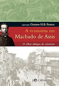 A economia em Machado de Assis: O olhar oblíquo do acionista