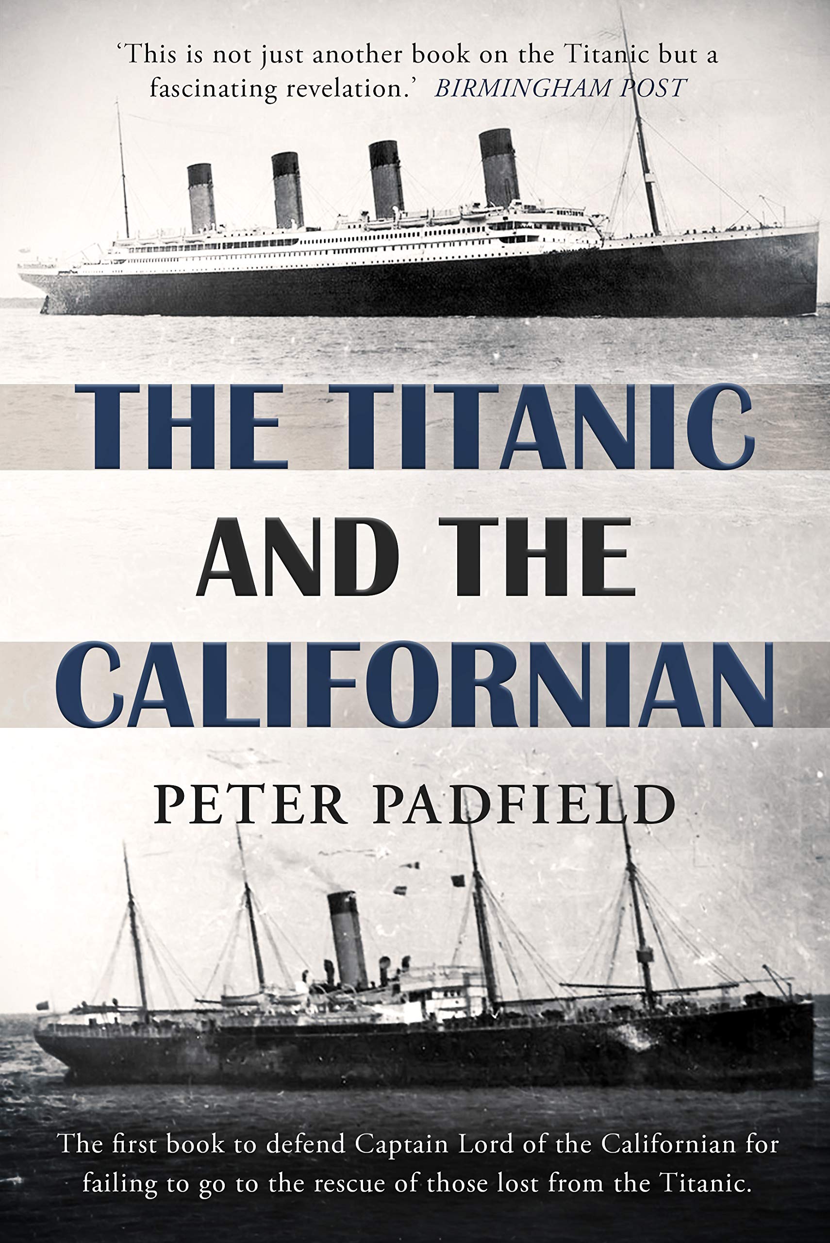 The Titanic and the Californian (Peter Padfield Naval History)