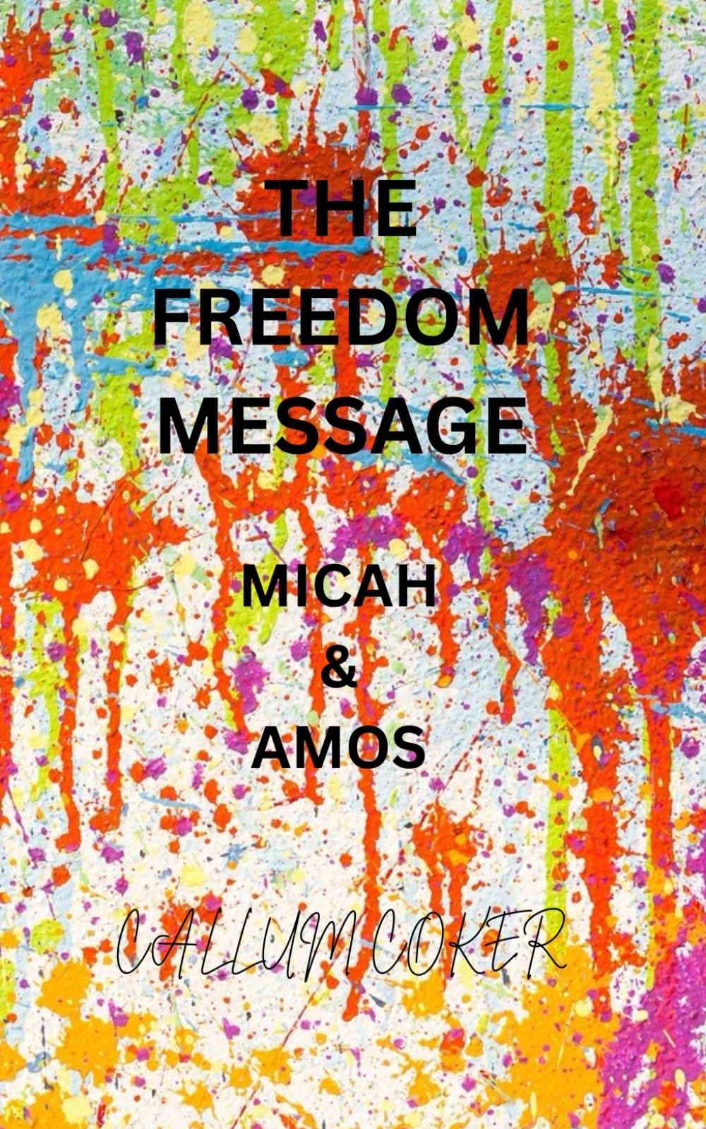 THE FREEDOM MESSAGE: MICAH & AMOS