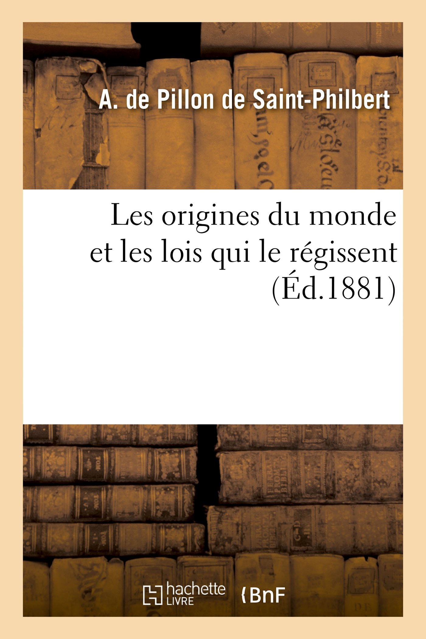 Buy Les Origines Du Monde Et Les Lois Qui Le Régissent (Sciences) — BookShops.in