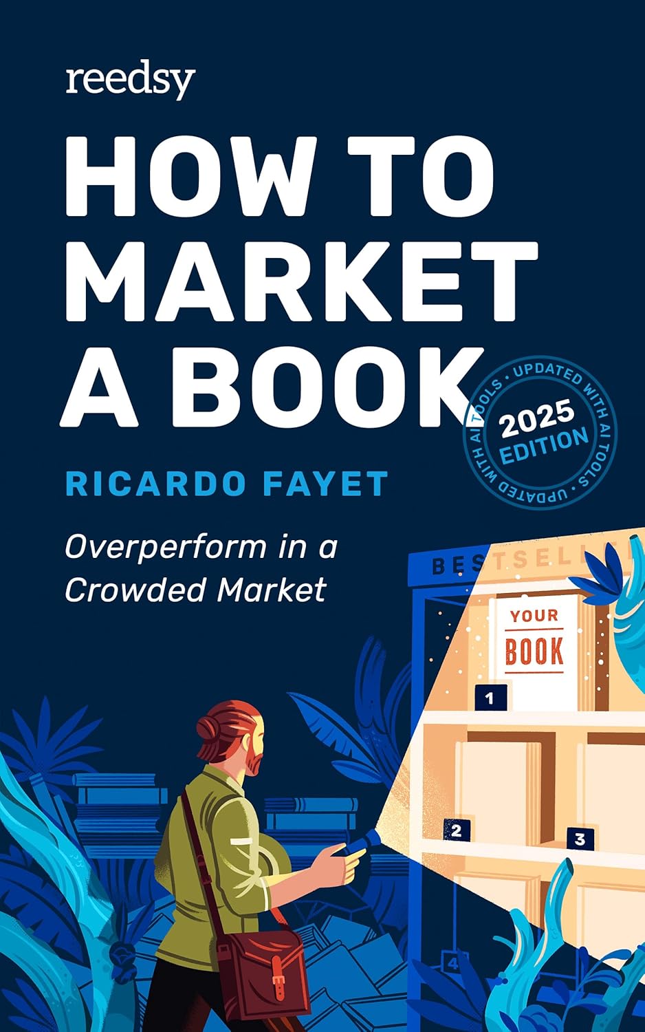 How to Market a Book: Overperform in a Crowded Market (Reedsy Marketing Guides Book 1) How to Market a Book: Overperform in a Crowded Market (Reedsy Marketing Guides Book 1)