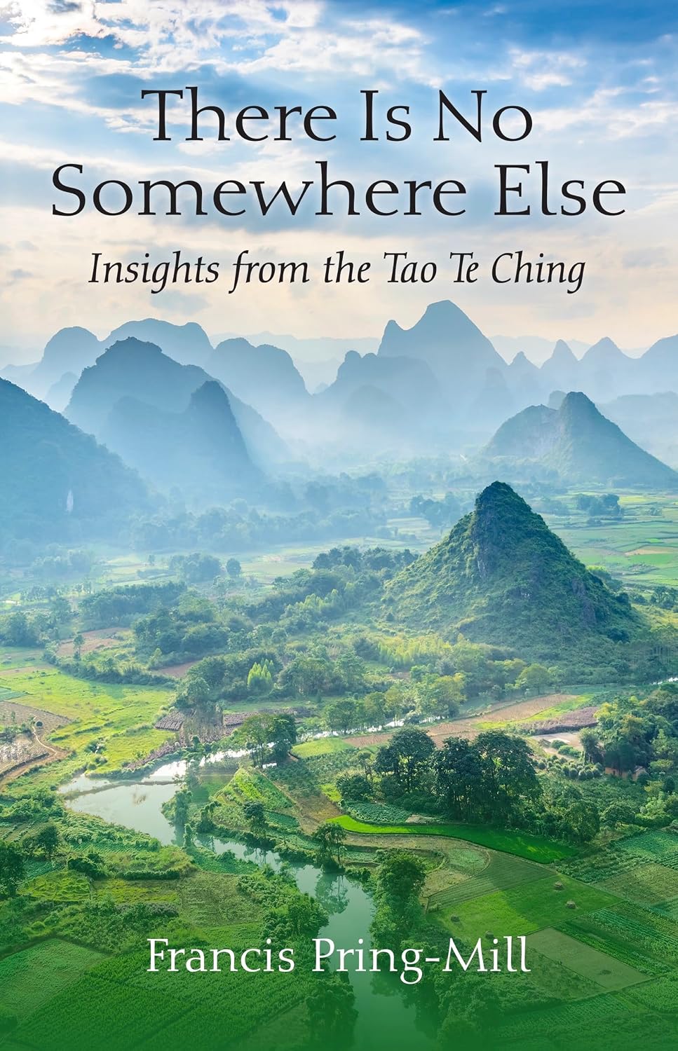 There Is No Somewhere Else: Insights from the Tao Te Ching