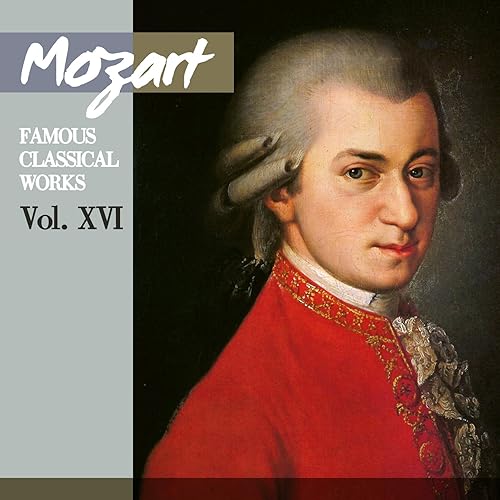 Mozart Famous Classical Works, Vol. XVI by Staatsorchester Stuttgart