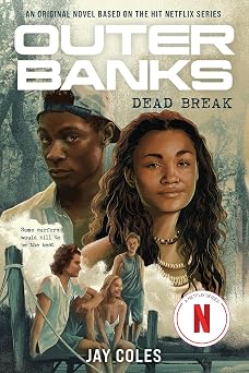 Outer Banks Dead Break An Original Novel Based on the Hit Netflix Series