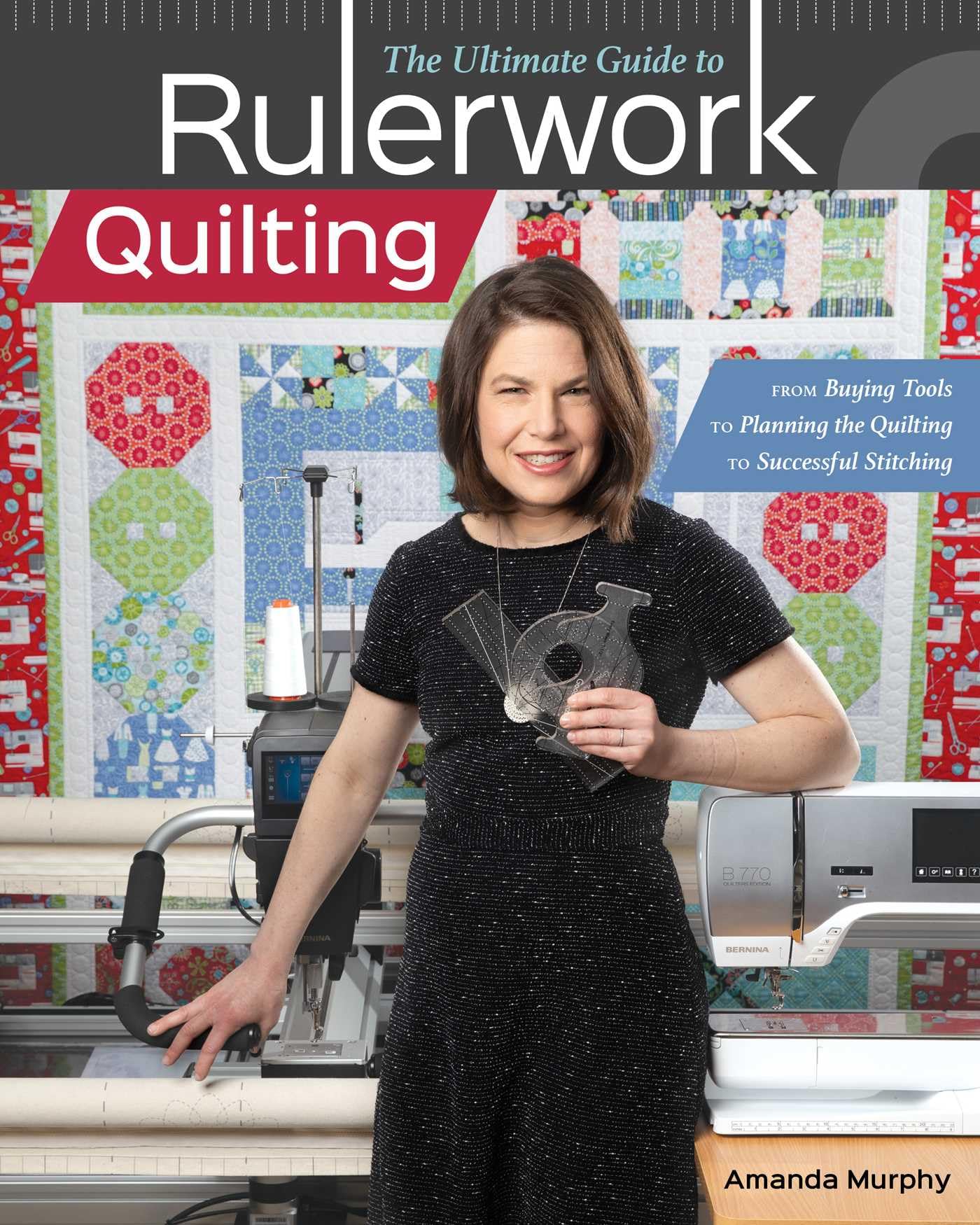 The Ultimate Guide to RulerworkQuilting: From Buying by Amanda Murphy PAPERBACK