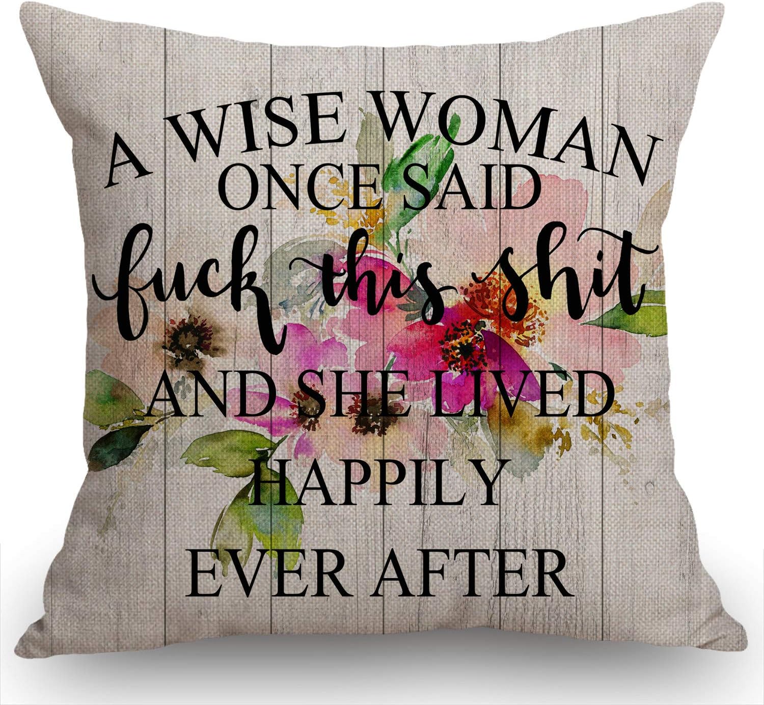 Swono Funny Quote Pillow Cover, A Wise Woman Once Said and she Lived Happily Ever After Throw Pillow Cover Cushion Case for Home Decor Sofa Couch 18" x 18" Inch Cotton Linen Farmhouse Decorations