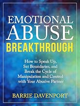 Emotional Abuse Breakthrough: How to Speak Up, Set Boundaries, and Break the Cycle of Manipulation and Control with Your Abusive Partner